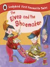 The Elves and the Shoemaker (eBook): First Favourite Tales